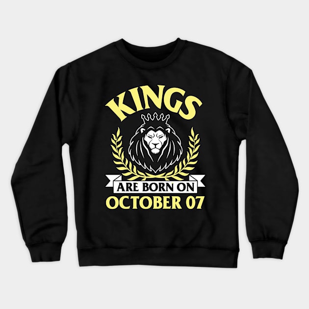 Kings Are Born On October 07 Happy Birthday To Me You Papa Daddy Uncle Brother Husband Son Crewneck Sweatshirt by bakhanh123